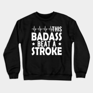 Stroke Survivor - This badass beat a stroke w Crewneck Sweatshirt